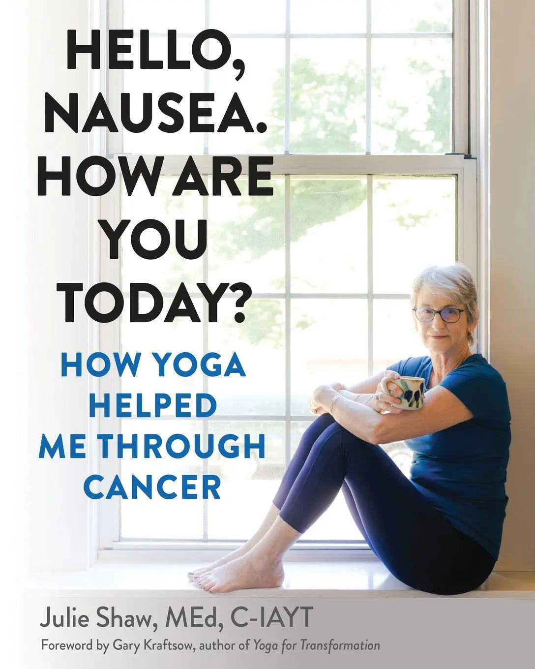 Cover: 9798990957107 | Hello, Nausea. How Are You Today? | How Yoga Helped Me Through Cancer