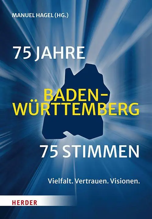 Cover: 9783451037207 | 75 Jahre Baden-Württemberg. 75 Stimmen | Manuel Hagel | Buch | 336 S.