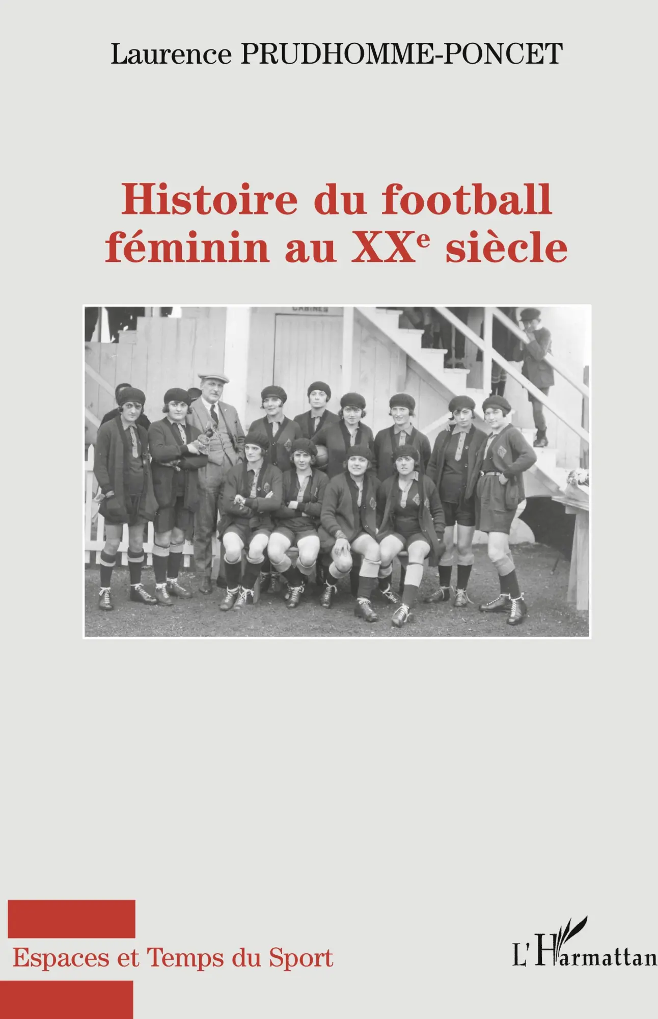 Cover: 9782747547307 | HIstoire du football féminin au XXème siècle | Prudhomme-Poncet | Buch