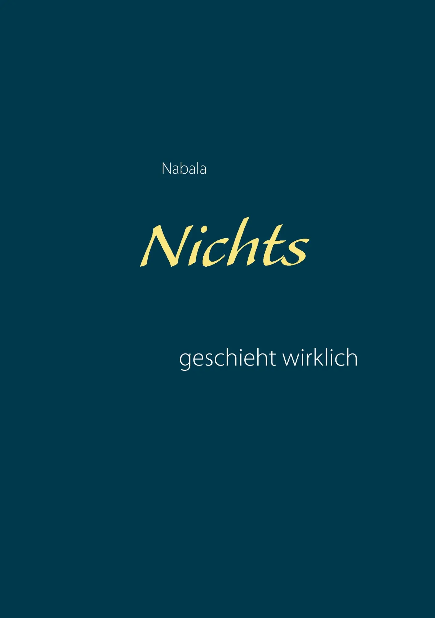 Cover: 9783741267307 | Nichts geschieht wirklich | Nabala G. Kraus | Taschenbuch | 132 S.