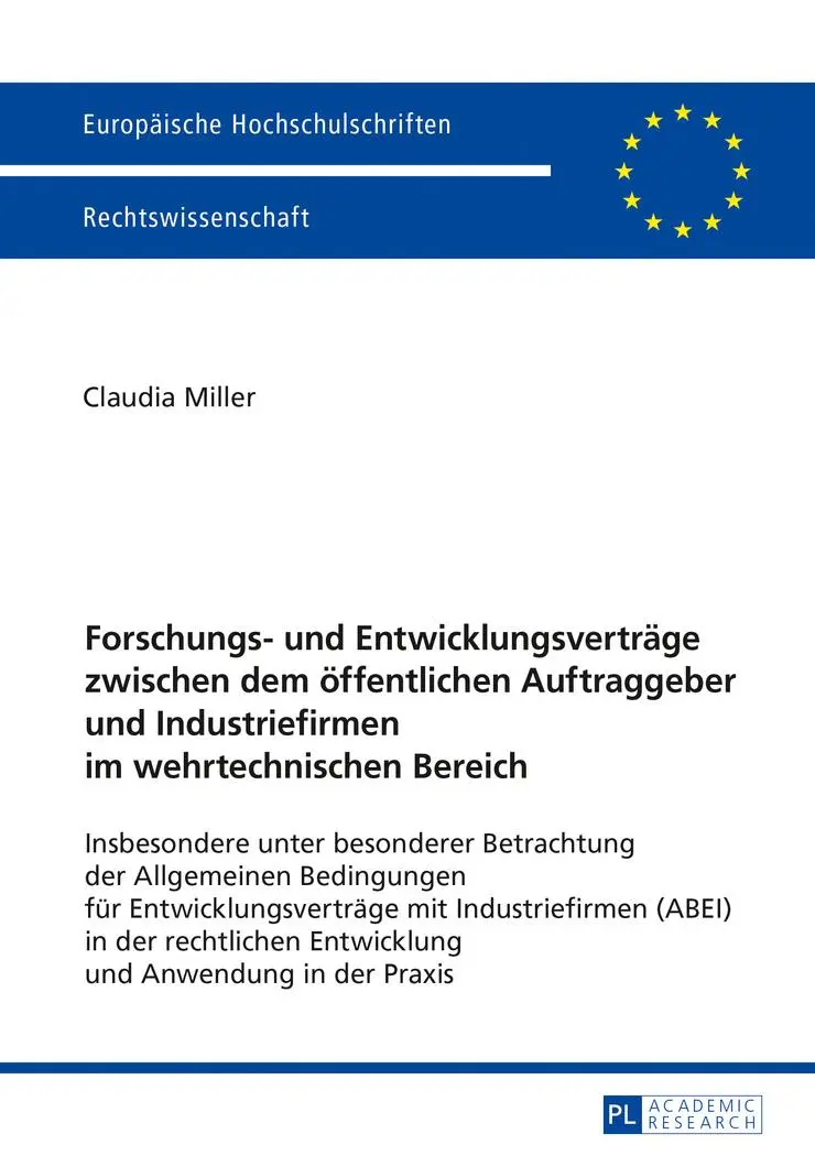 Forschungs- und Entwicklungsverträge zwischen dem öffentlichen Auftraggeber und Industriefirmen im wehrtechnischen Bereich: Insbesondere unter ... / Publications Universitaires Européennes)
