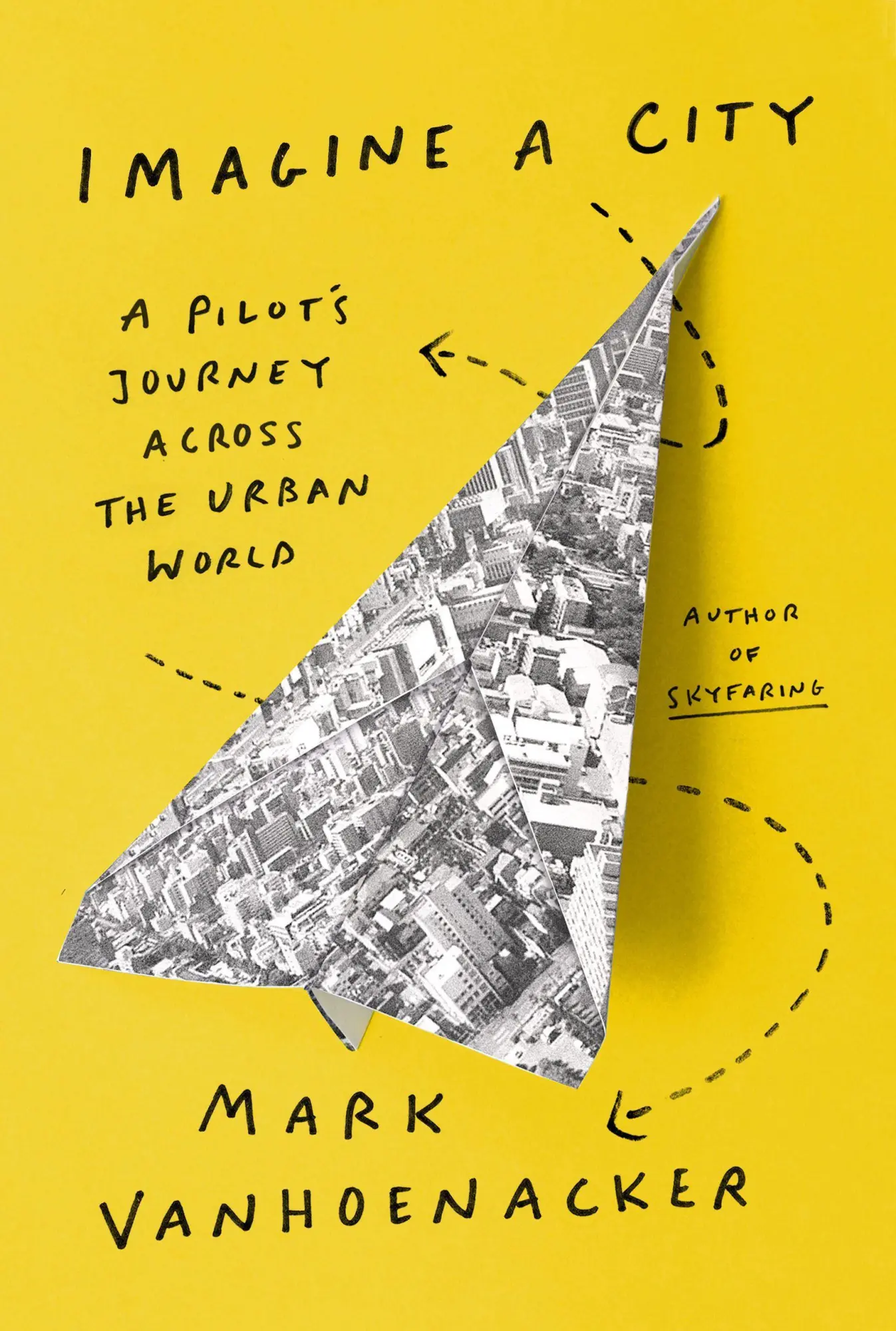 Cover: 9780525657507 | Imagine a City | A Pilot's Journey Across the Urban World | Buch