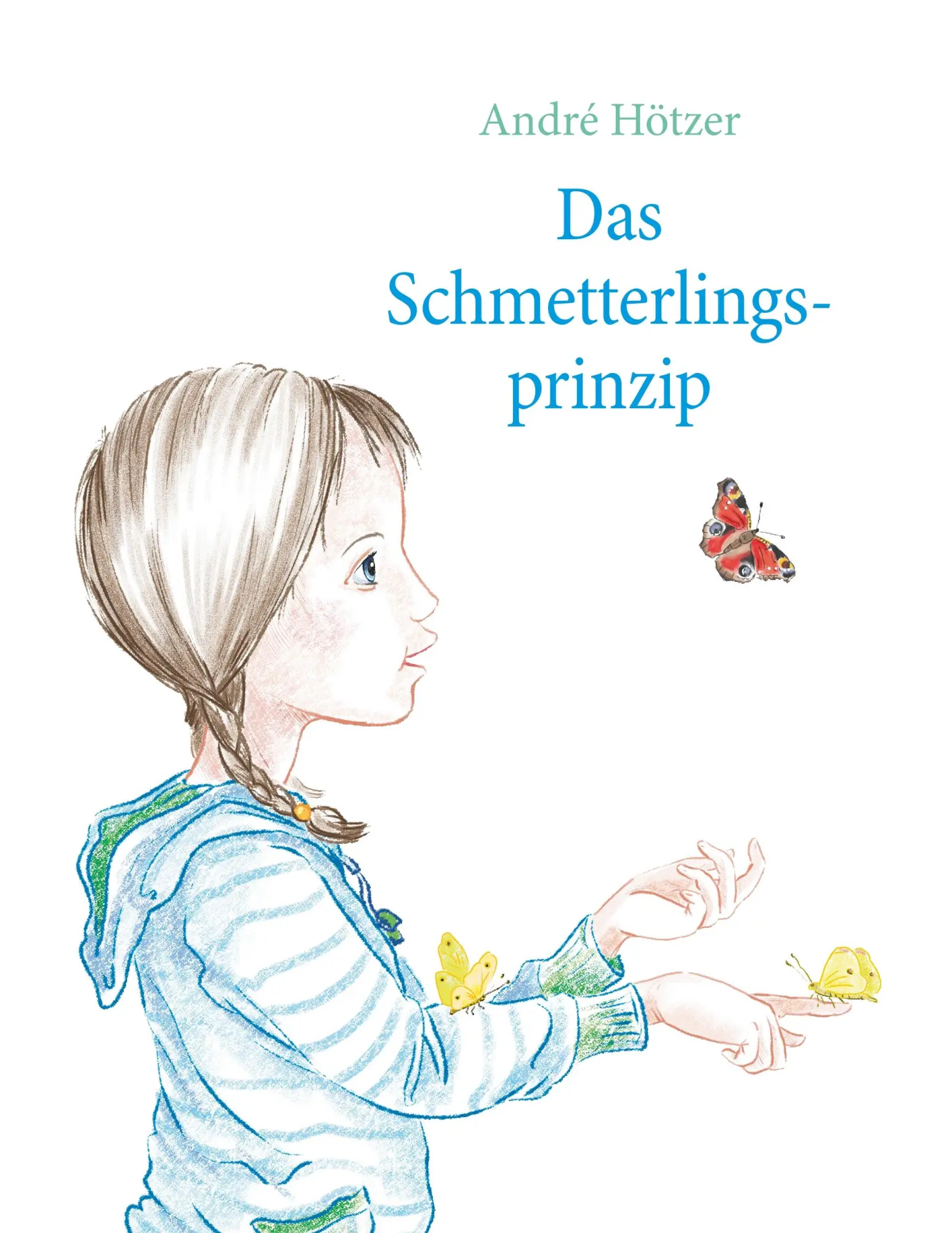 Cover: 9783743157507 | Das Schmetterlingsprinzip | André Hötzer | Taschenbuch | 56 S. | 2018
