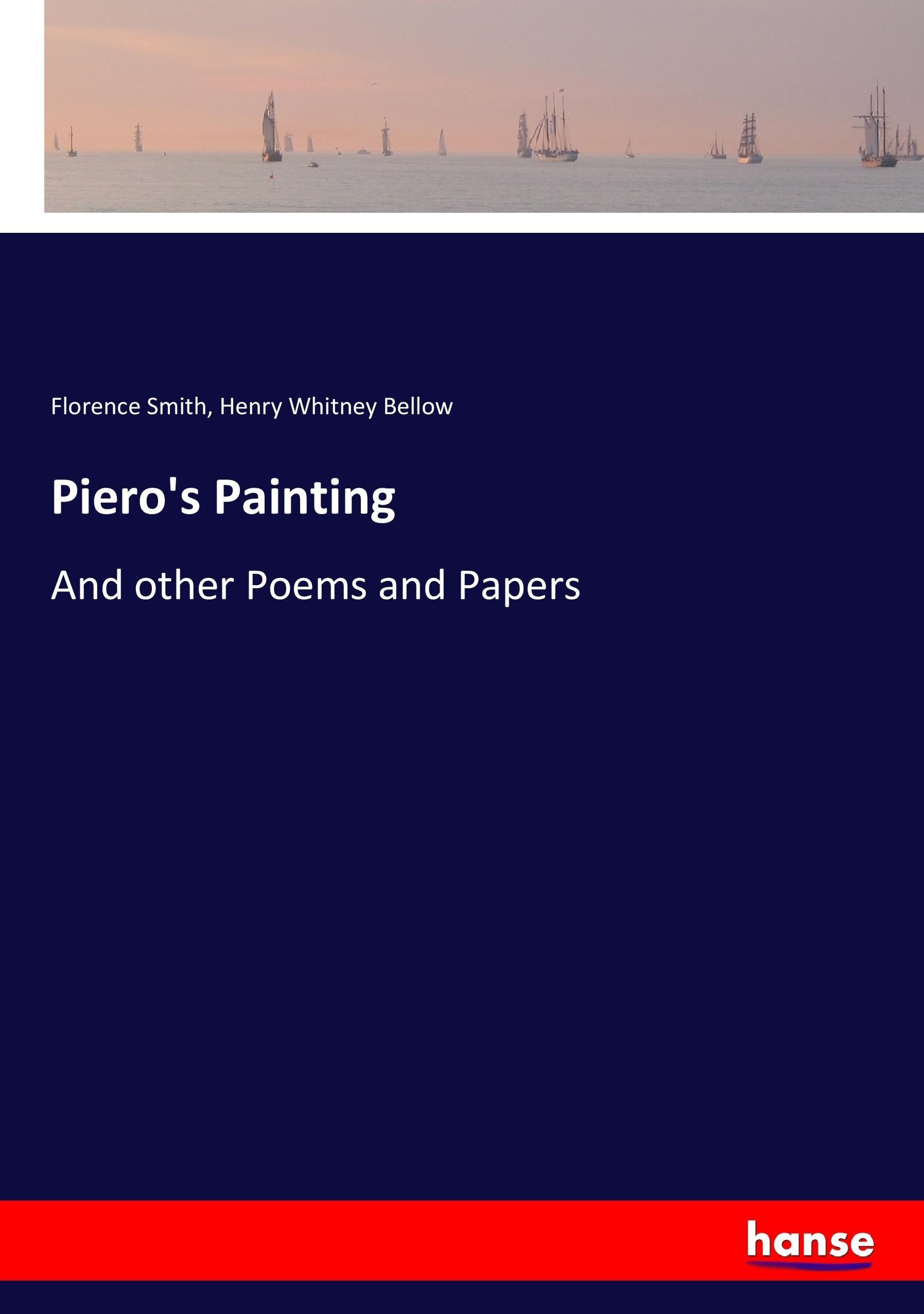 Piero's Painting | And other Poems and Papers | Florence Smith (u. a.) | Taschenbuch | Paperback | 192 S. | Englisch | 2017 | hansebooks | EAN 9783744767507 - Smith, Florence