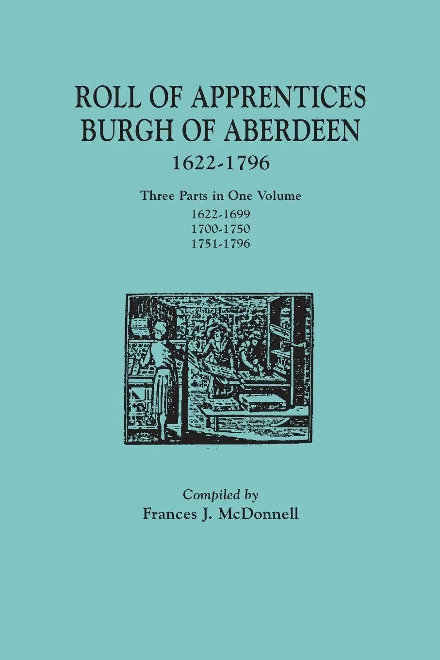 Cover: 9780806357607 | Roll of Apprentices, Burgh of Aberdeen, 1622-1796. Three Parts in...