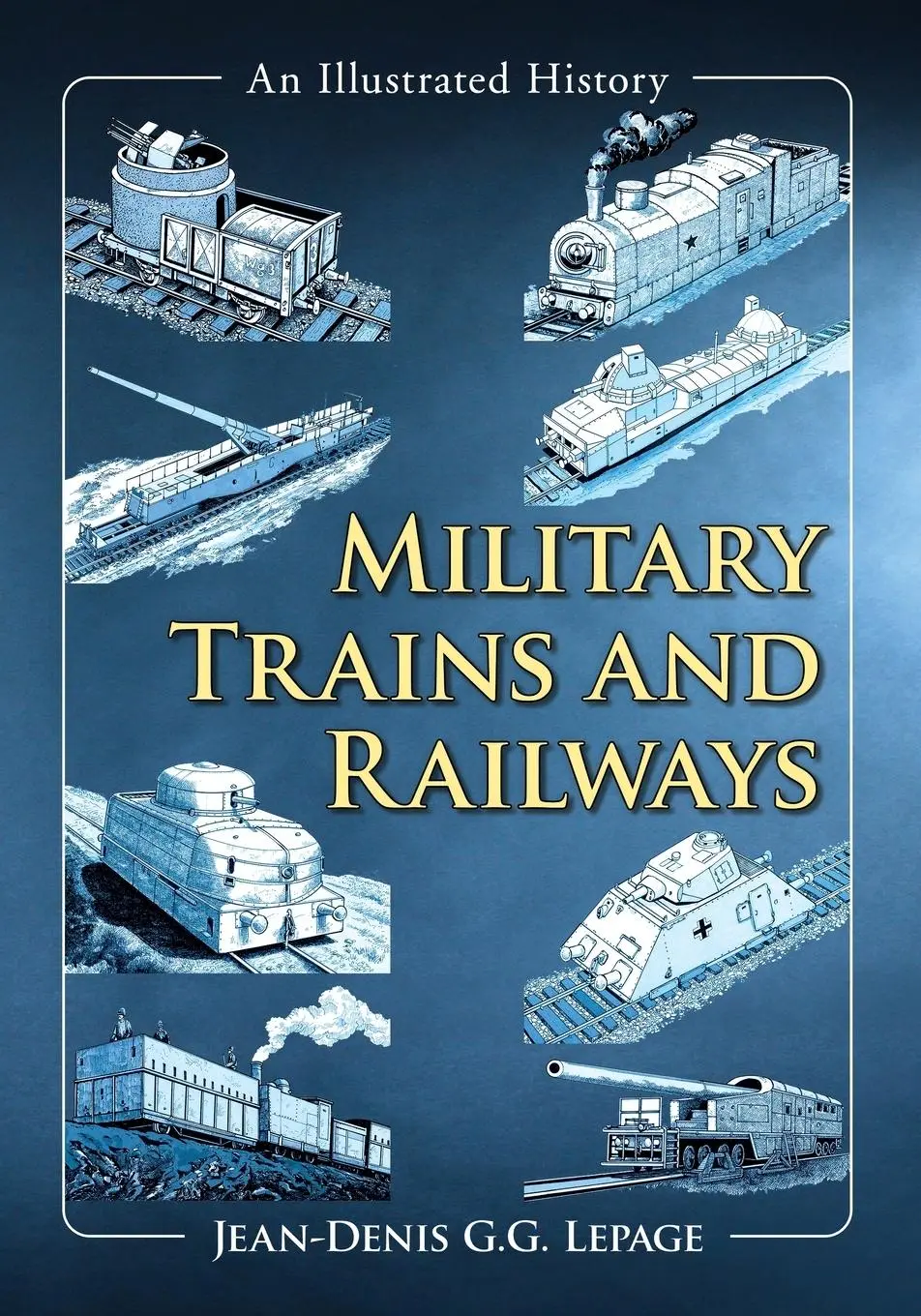 Cover: 9781476667607 | Military Trains and Railways | An Illustrated History | Lepage | Buch