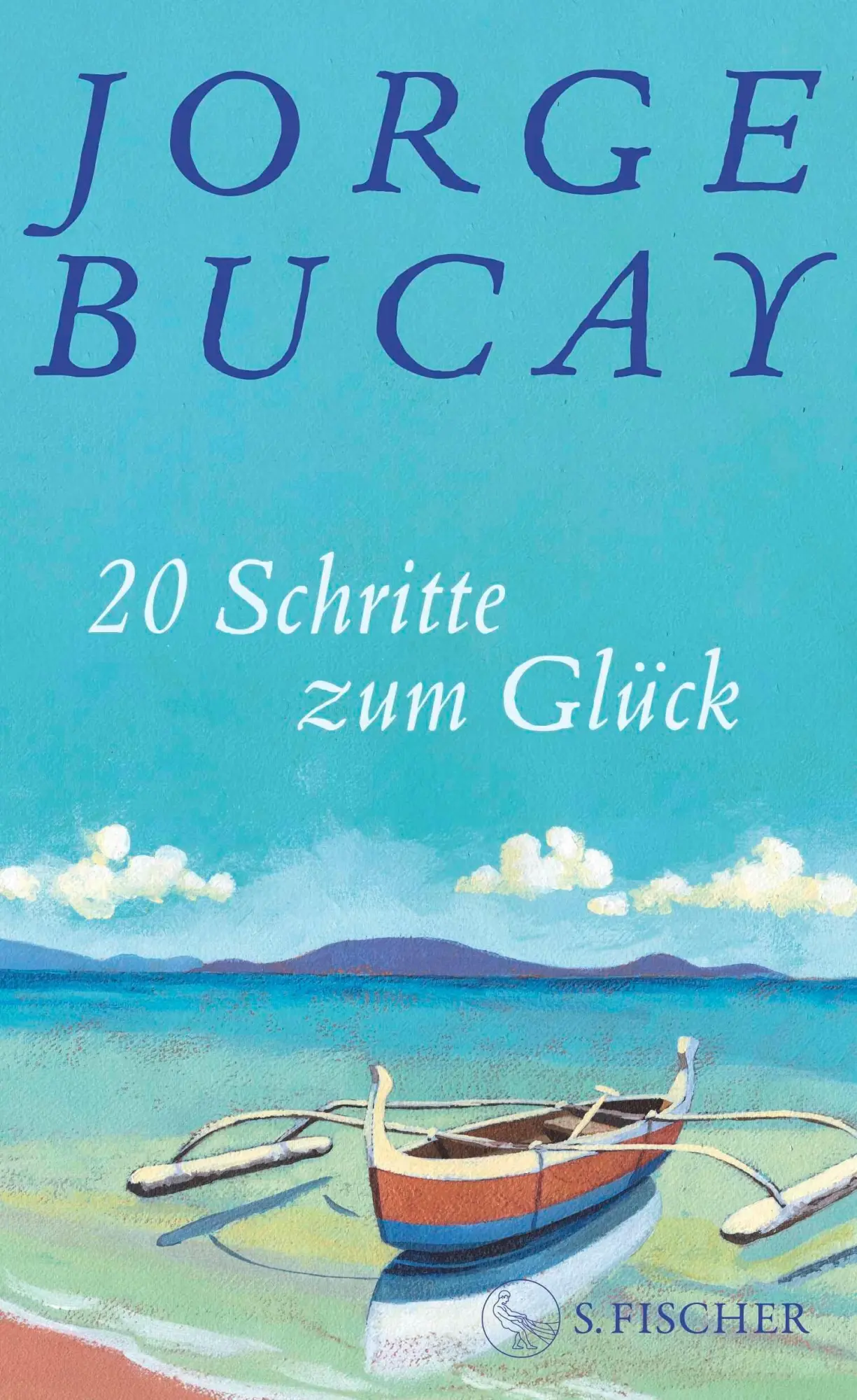 Cover: 9783103977707 | 20 Schritte zum Glück | Jorge Bucay | Buch | 128 S. | Deutsch | 2026