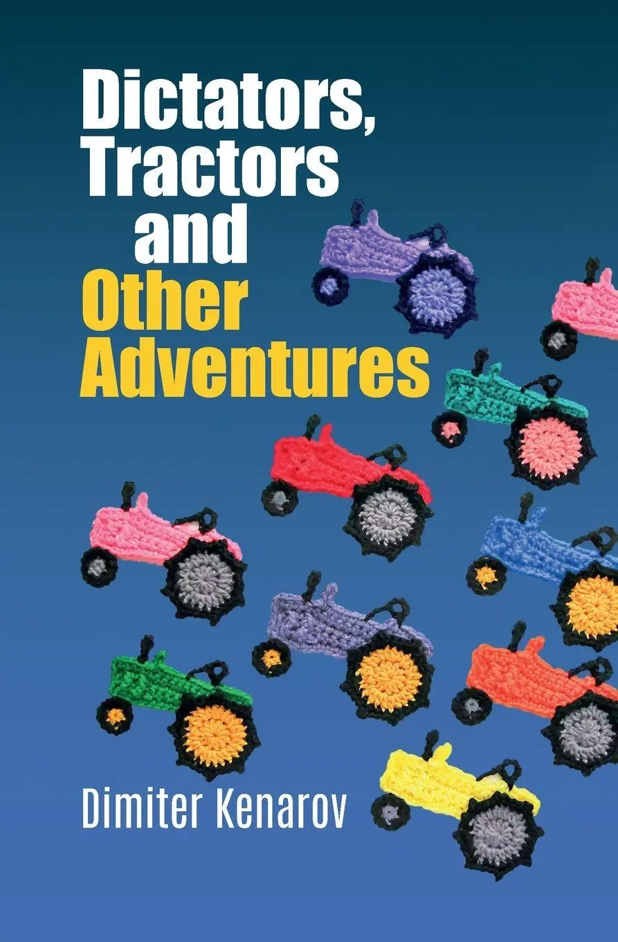 Cover: 9783949607707 | Dictators, Tractors and Other Adventures | Dimiter Kenarov | Buch