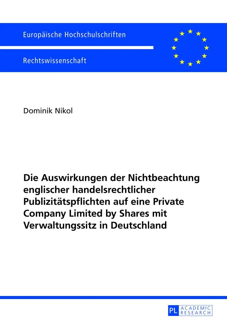 Die Auswirkungen der Nichtbeachtung englischer handelsrechtlicher Publizitätspflichten auf eine Private Company Limited by Shares mit Verwaltungssitz in Deutschland - Dominik Nikol Kartoniert (TB)