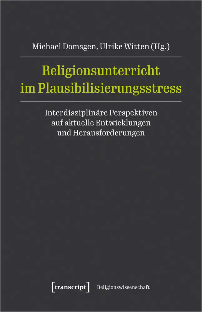 Cover: 9783837657807 | Religionsunterricht im Plausibilisierungsstress | Domsgen (u. a.)