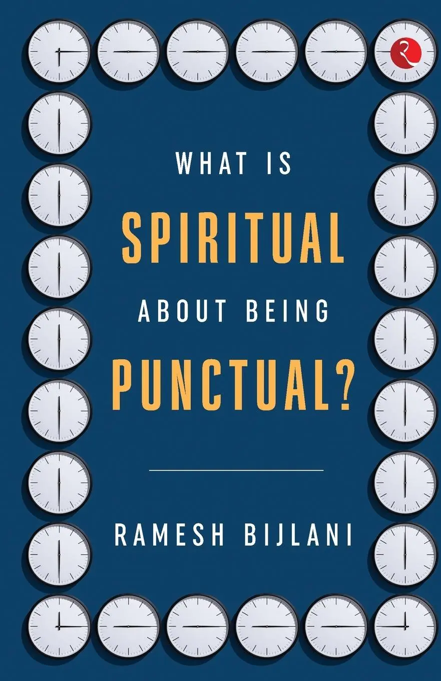 Cover: 9789355207807 | WHAT IS SPIRITUAL ABOUT BEING PUNCTUAL? | Ramesh Bijlani | Taschenbuch