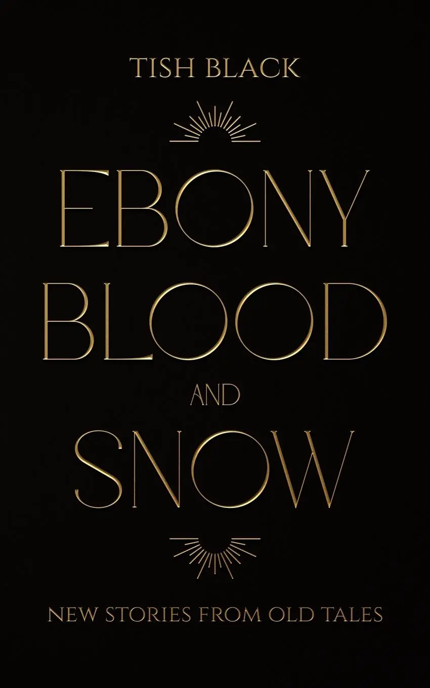 Cover: 9781069127907 | Ebony, Blood, and Snow | New Stories from Old Tales | Tish Black