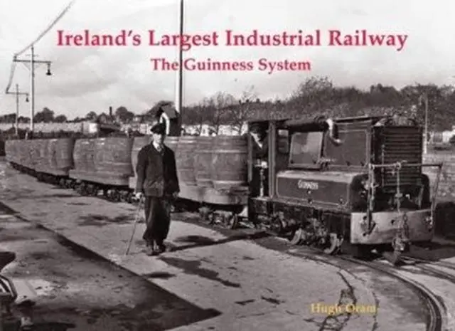 Cover: 9781840337907 | Ireland's Largest Industrial Railway | The Guinness System | Hugh Oram
