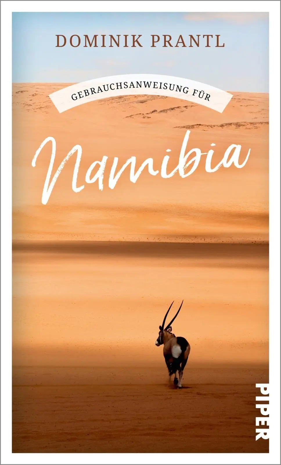 Cover: 9783492277907 | Gebrauchsanweisung für Namibia | Dominik Prantl | Taschenbuch | 224 S.
