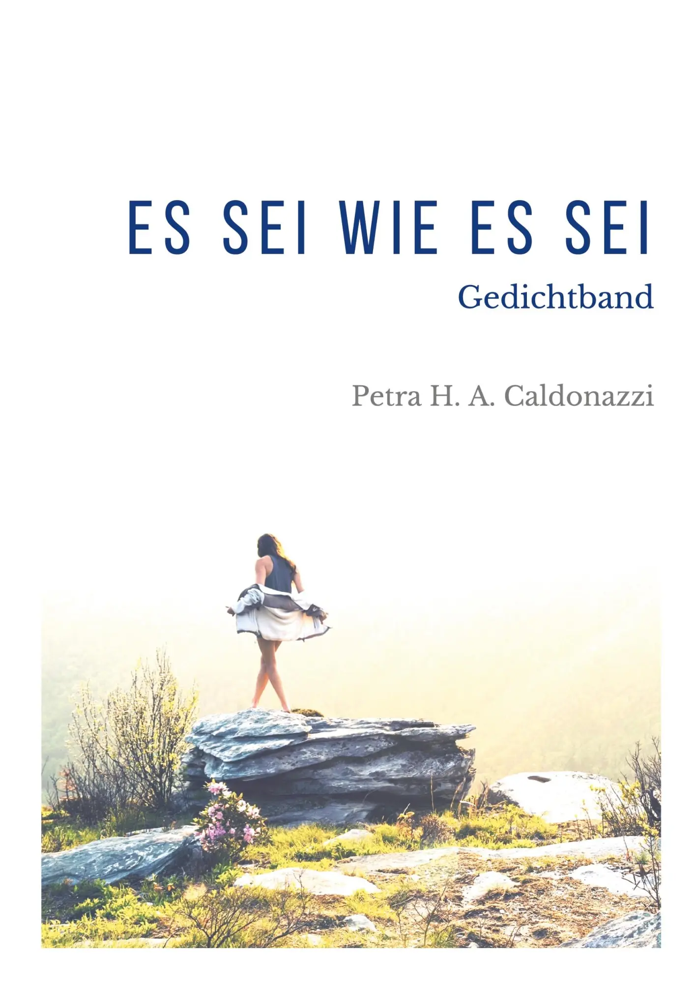 Cover: 9783740767907 | Es sei wie es sei | Ein Gedichtband | Petra Hedwig Amalia Caldonazzi