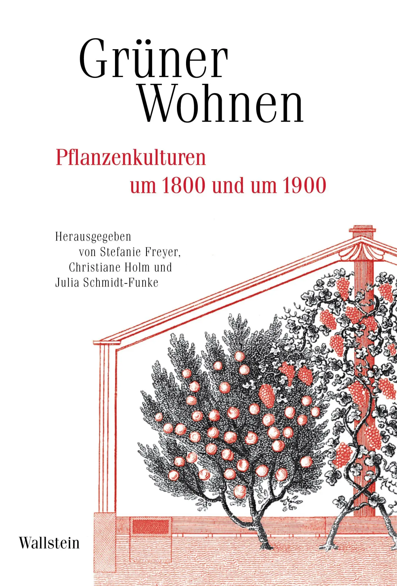 Cover: 9783835357907 | Grüner Wohnen | Pflanzenkulturen um 1800 und um 1900 | Freyer (u. a.)