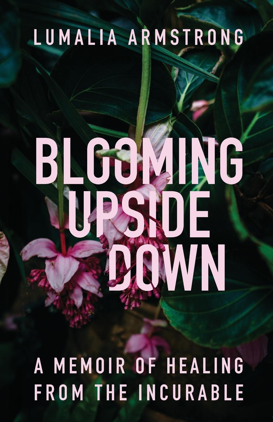 Cover: 9798989607907 | Blooming Upside Down | A Memoir of Healing from the Incurable | Buch