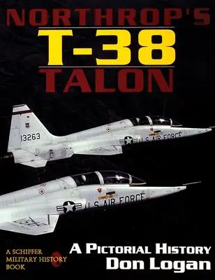 Cover: 9780887408007 | Northrop's T-38 Talon | A Pictorial History | Don Logan | Taschenbuch