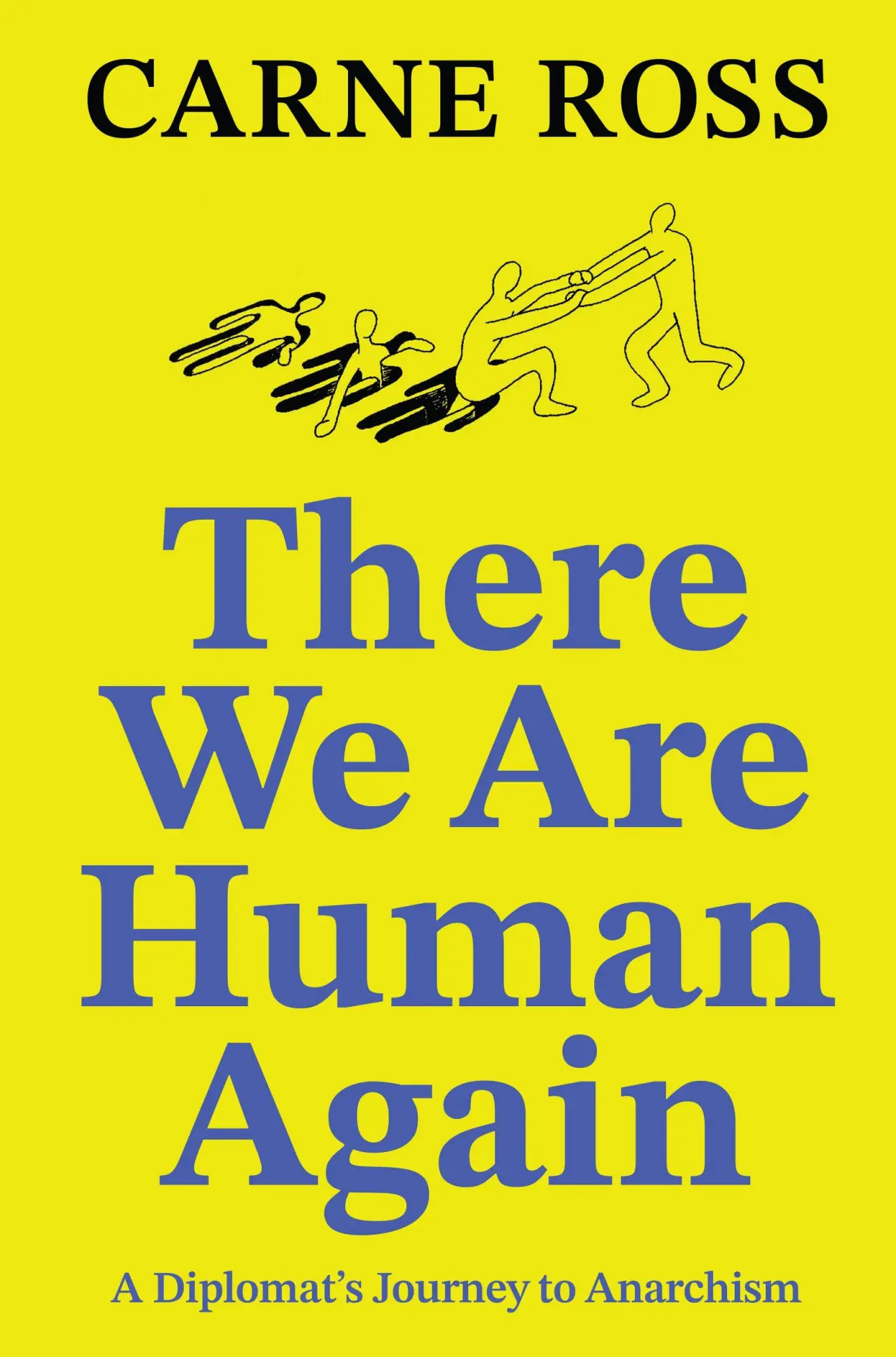 Cover: 9781914568107 | There We Are Human Again | A Diplomat's Journey to Anarchism | Ross