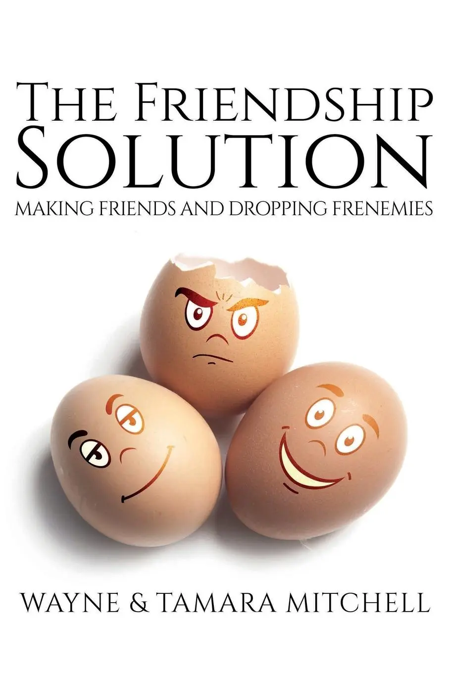 Cover: 9781948158107 | The Friendship Solution | Wayne Mitchell (u. a.) | Taschenbuch | 2021