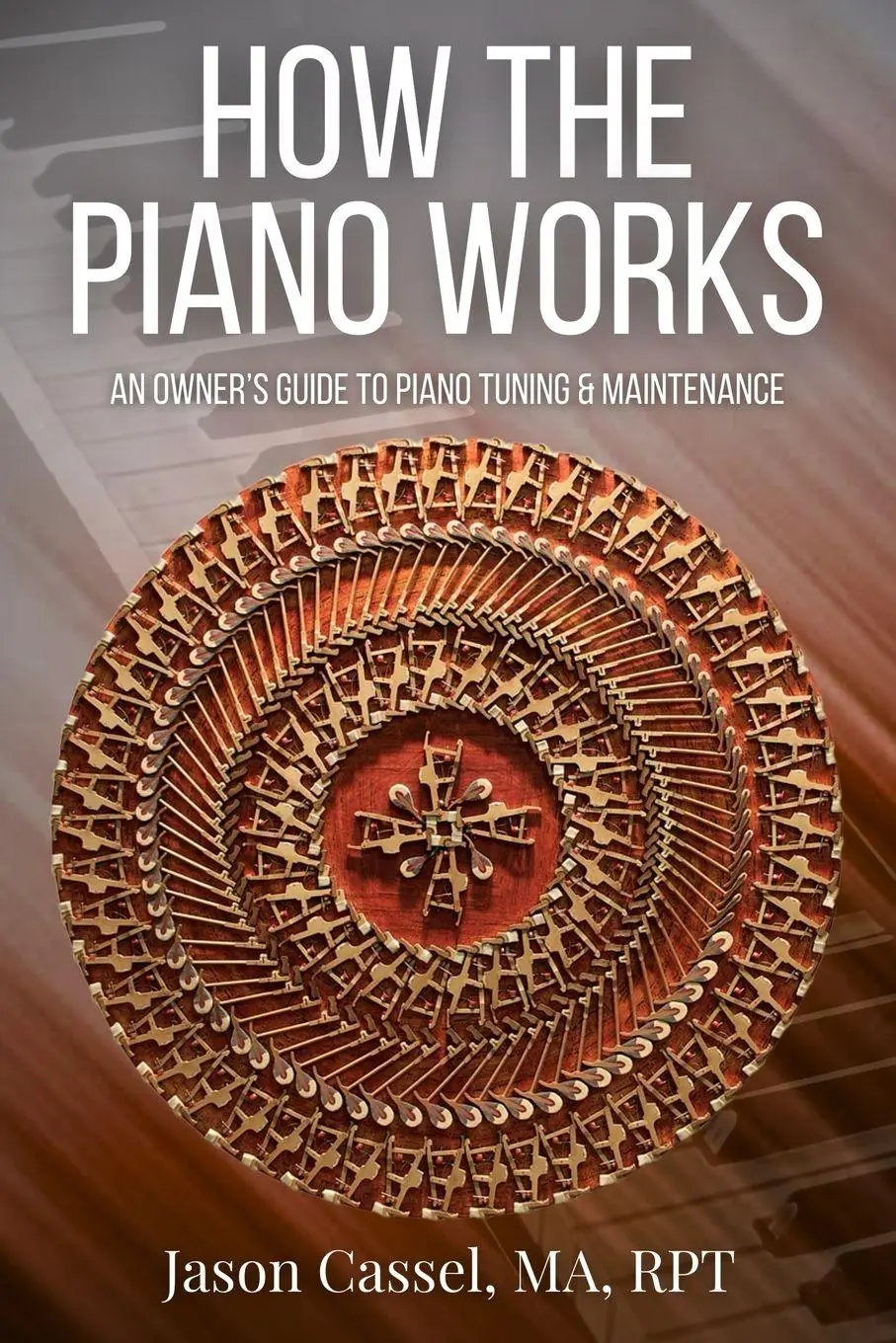 Cover: 9798991608107 | How the Piano Works | An Owner's Guide to Piano Tuning &amp; Maintenance