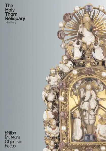 Cover: 9780714128207 | The Holy Thorn Reliquary | John Cherry | Taschenbuch | Object in Focus