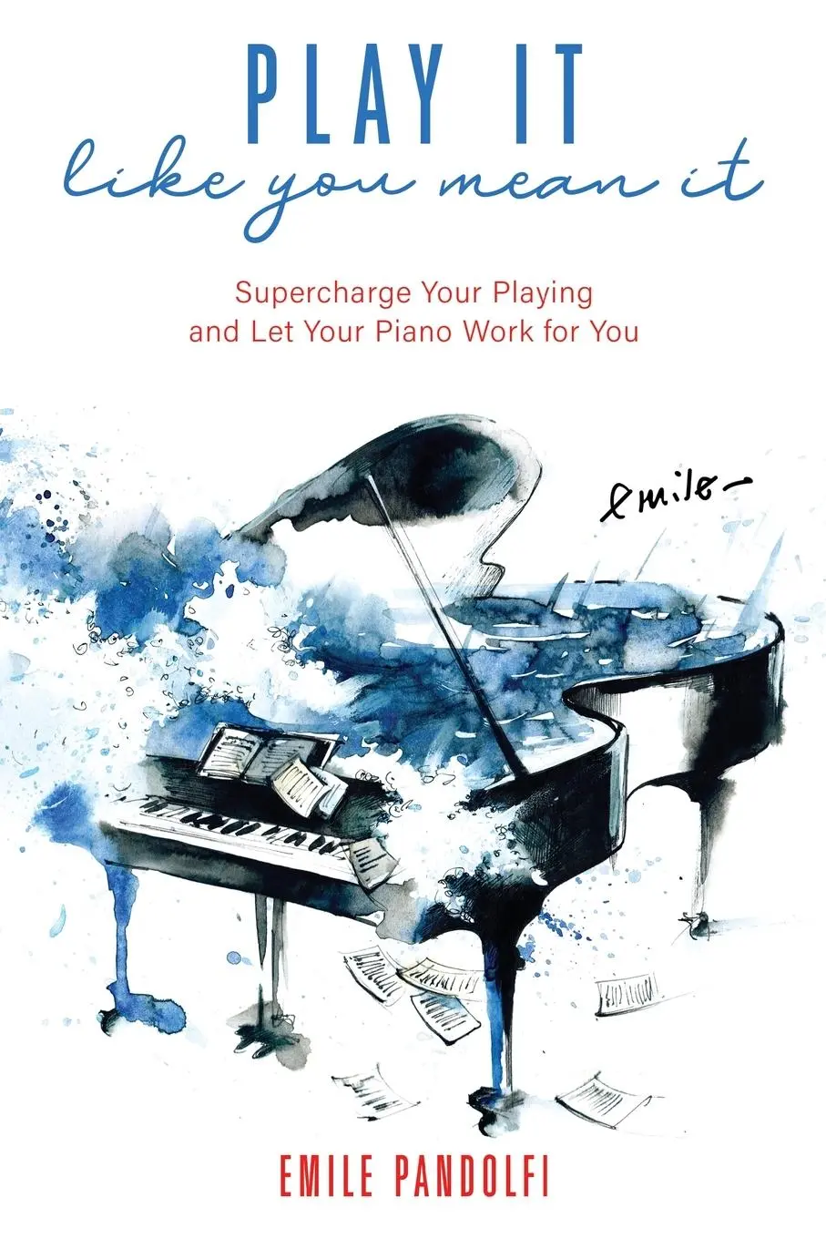 Cover: 9781737408307 | Play It Like You Mean It! | Emile Pandolfi | Taschenbuch | Englisch