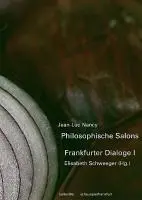 Cover: 9783936298307 | Philosophische Salons, Frankfurter Dialoge I. Tl.1 | Jean-Luc Nancy