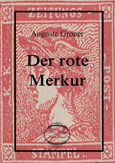 Der rote Merkur | Kriminalroman | Auguste Groner | Taschenbuch | Paperback | 188 S. | Deutsch | 2014 | Verlag Bettina Scheuer | EAN 9783945038307 - Groner, Auguste