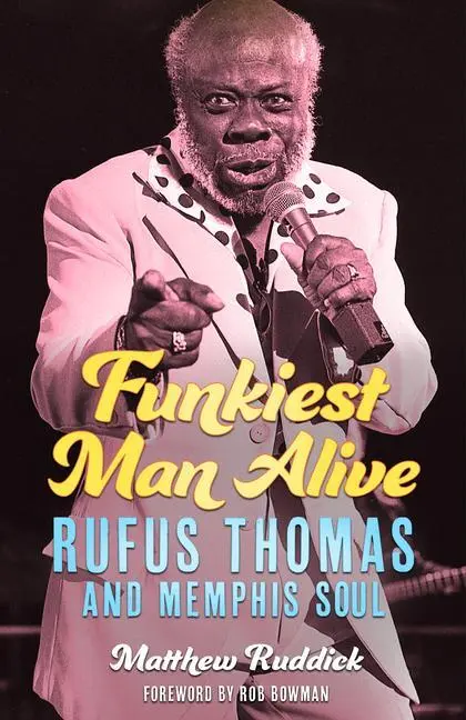 Cover: 9781496838407 | Funkiest Man Alive | Rufus Thomas and Memphis Soul | Matthew Ruddick