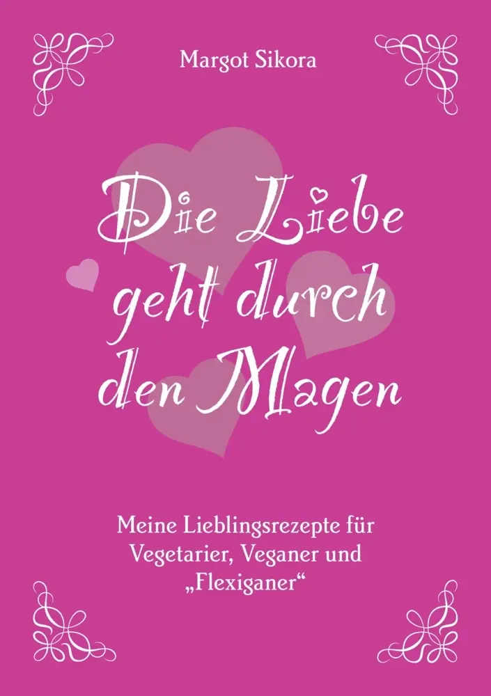 Cover: 9783347758407 | Die Liebe geht durch den Magen | Margot Sikora | Taschenbuch | 244 S.