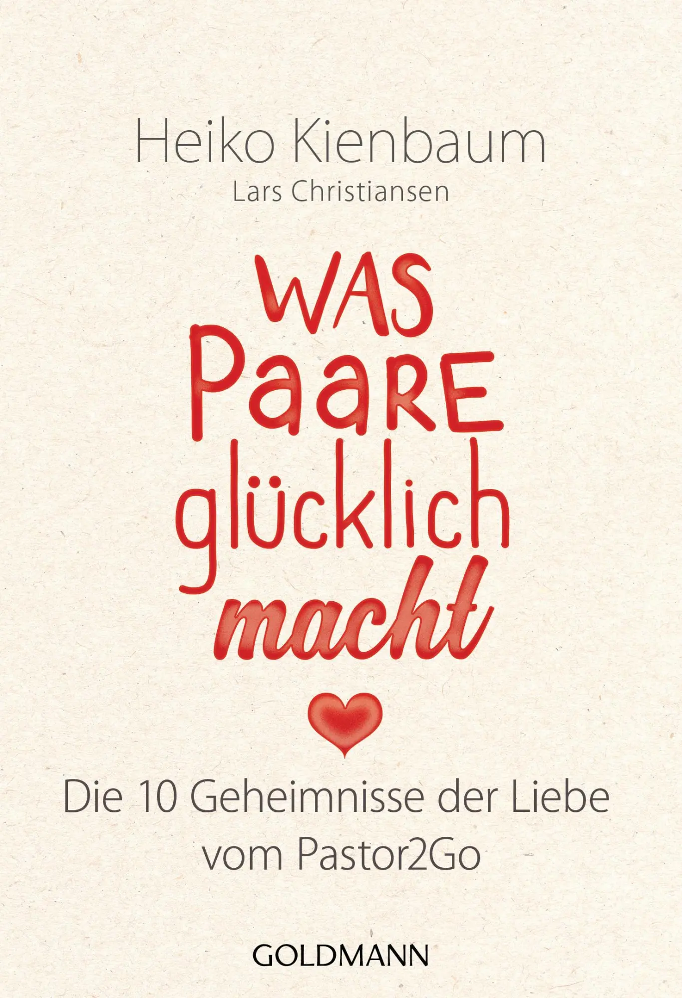 Cover: 9783442178407 | Was Paare glücklich macht | Heiko Kienbaum (u. a.) | Taschenbuch