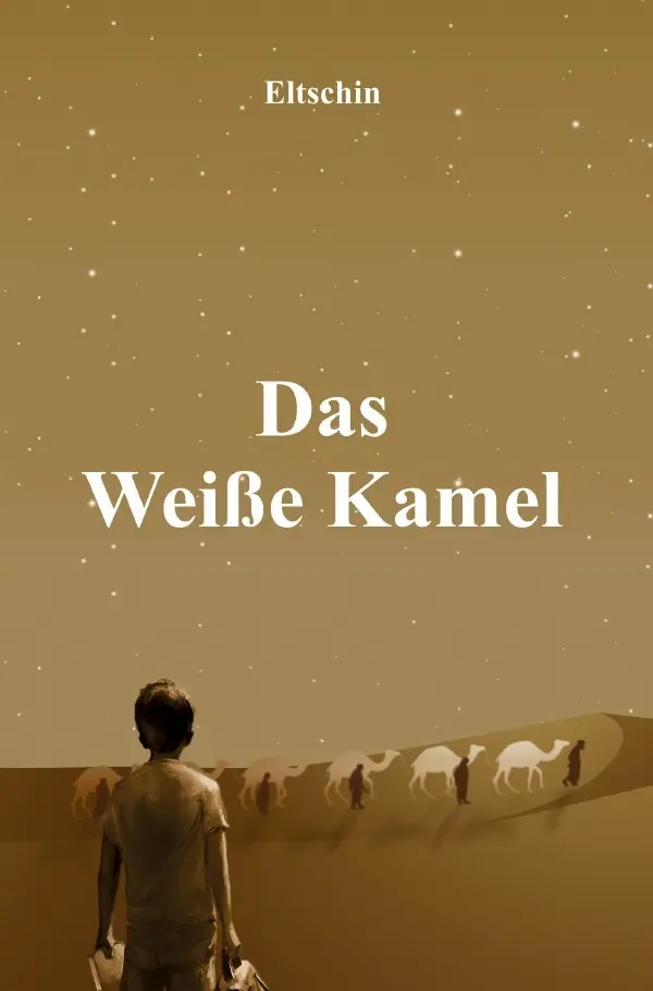 Cover: 9783750208407 | Das Weiße Kamel | Roman | Eltschin Efendiyev | Taschenbuch | 236 S.