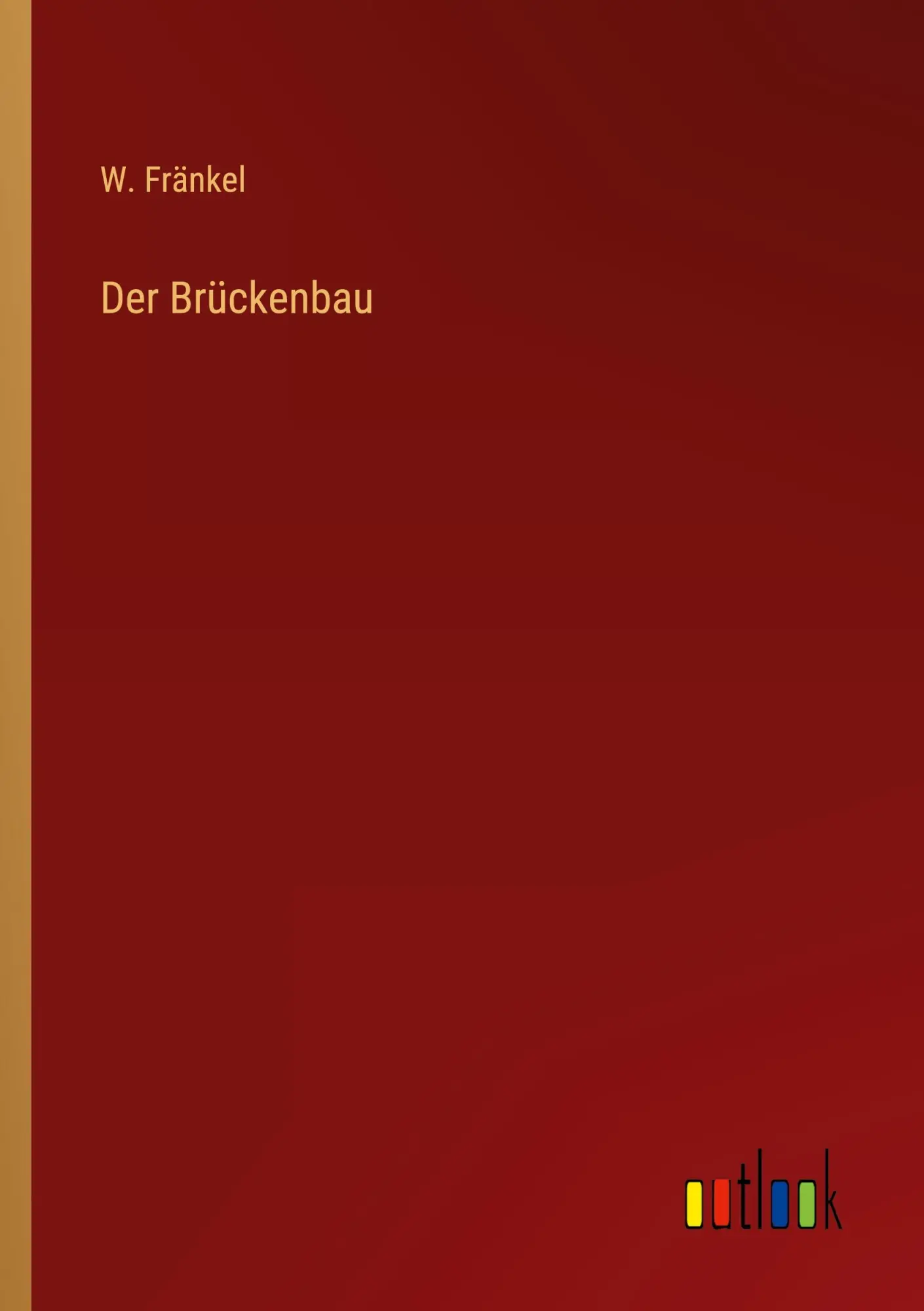Cover: 9783368608507 | Der Brückenbau | W. Fränkel | Taschenbuch | Paperback | 208 S. | 2023