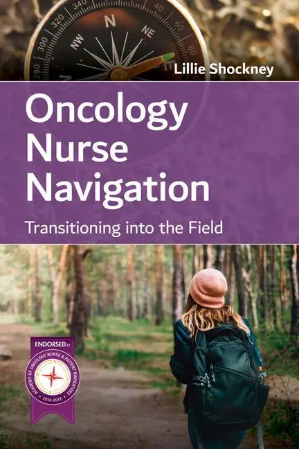 Cover: 9781284198607 | Oncology Nurse Navigation: Transitioning Into the Field | Shockney