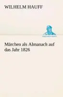 Cover: 9783849528607 | Märchen als Almanach auf das Jahr 1826 | Wilhelm Hauff | Taschenbuch