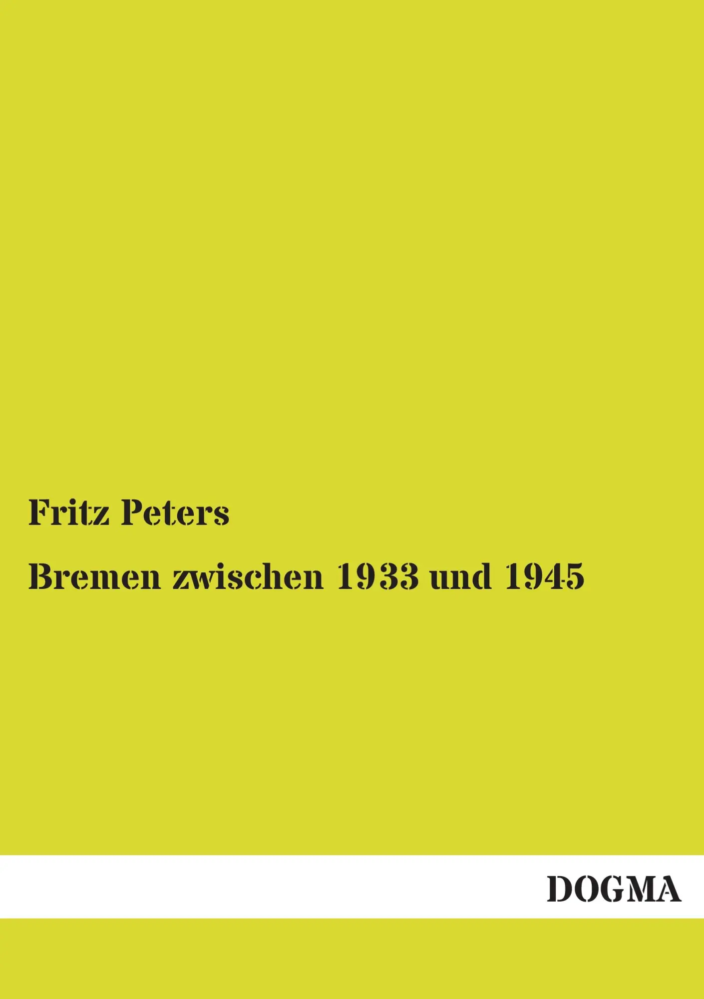 Cover: 9783955078607 | Bremen zwischen 1933 und 1945 | Eine Chronik | Fritz Peters | Buch