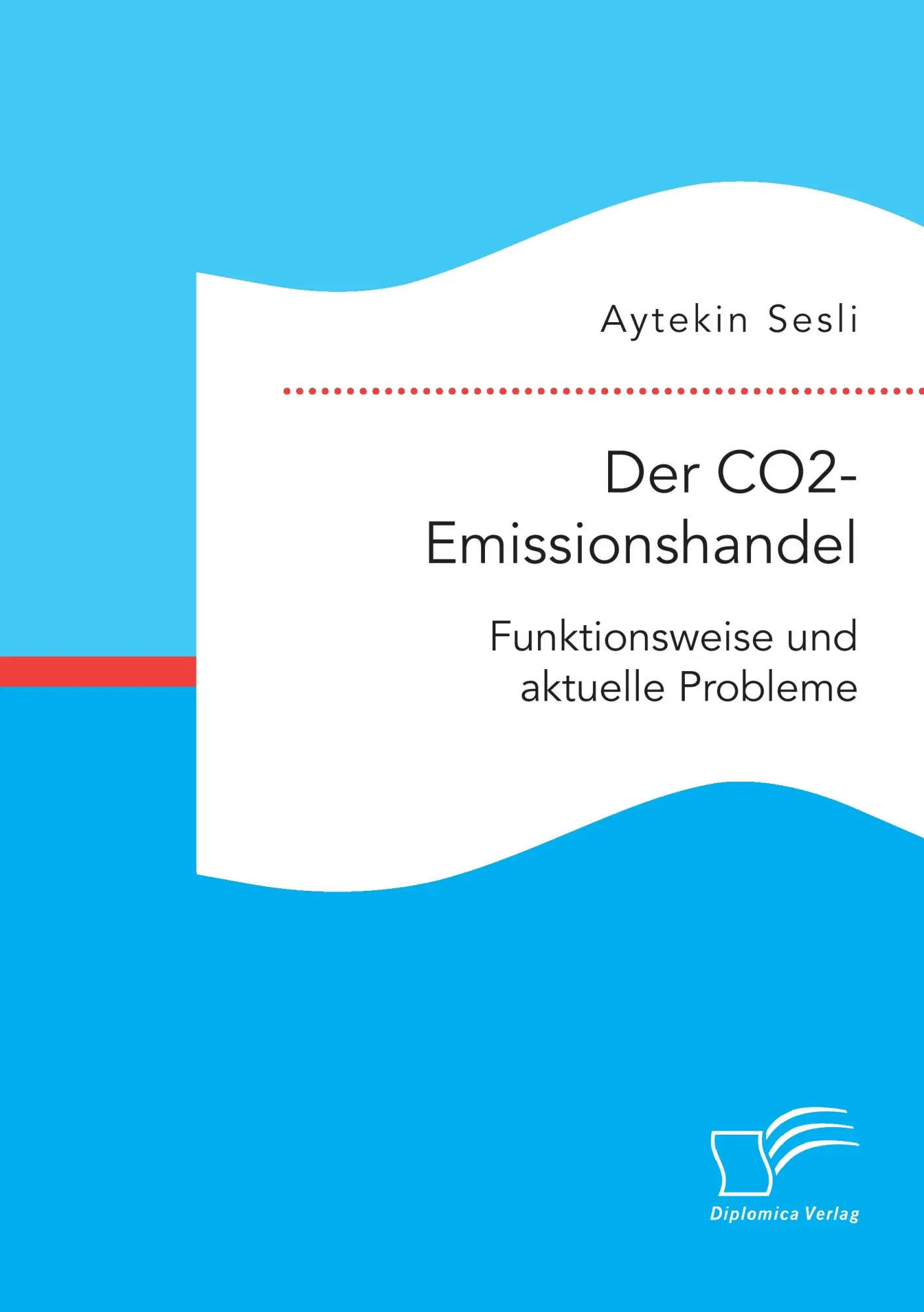 Cover: 9783959348607 | Der CO2-Emissionshandel: Funktionsweise und aktuelle Probleme | Sesli