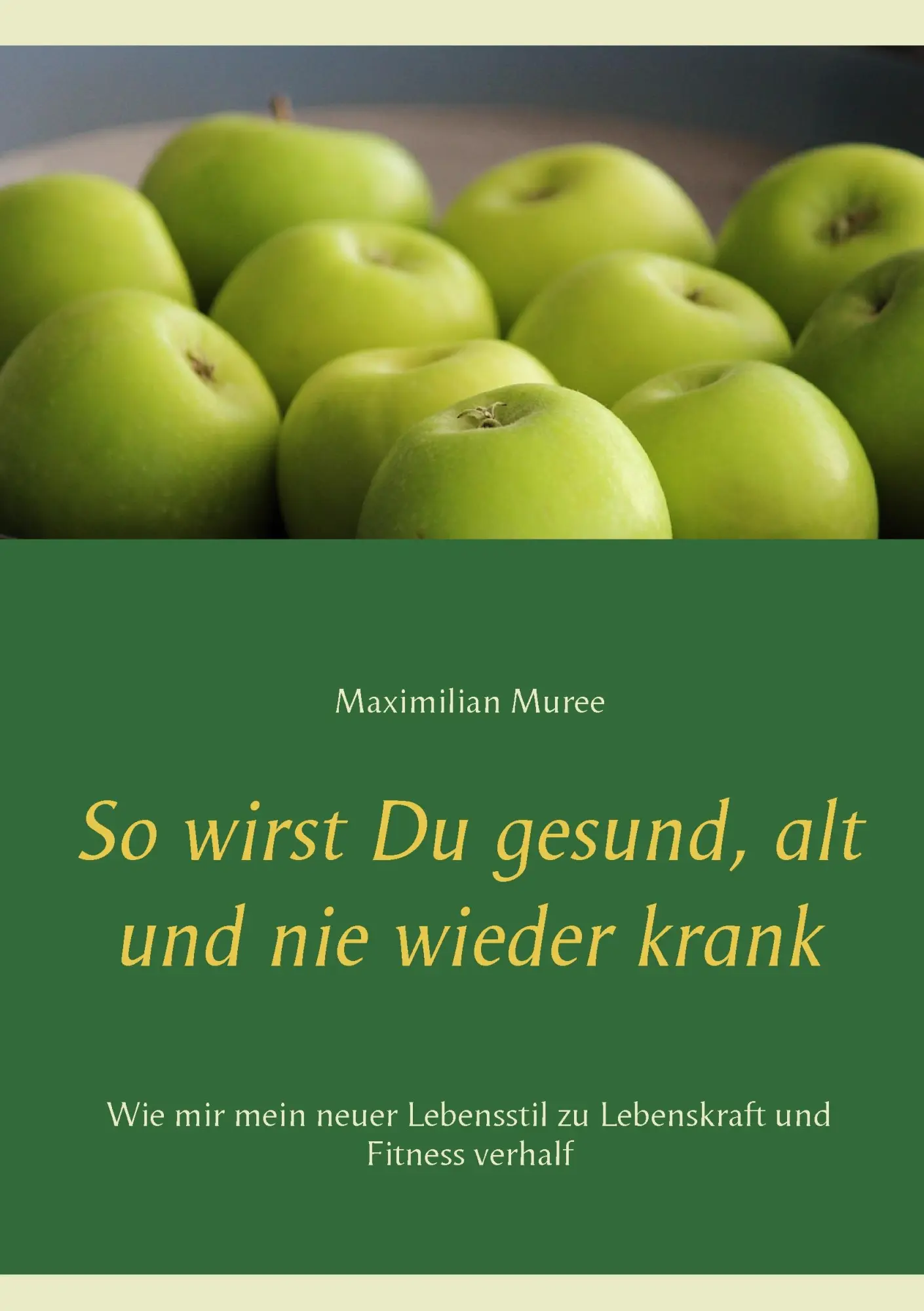 Cover: 9783739248707 | So wirst Du gesund, alt und nie wieder krank | Maximilian Muree | Buch