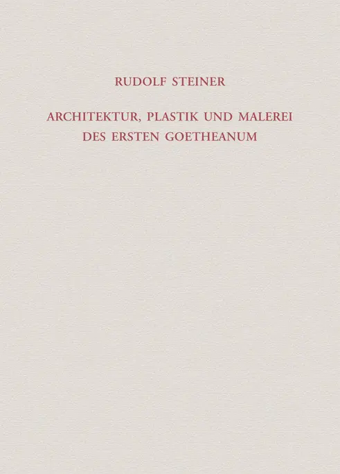 Cover: 9783727428807 | Architektur, Plastik und Malerei des Ersten Goetheanum | Steiner