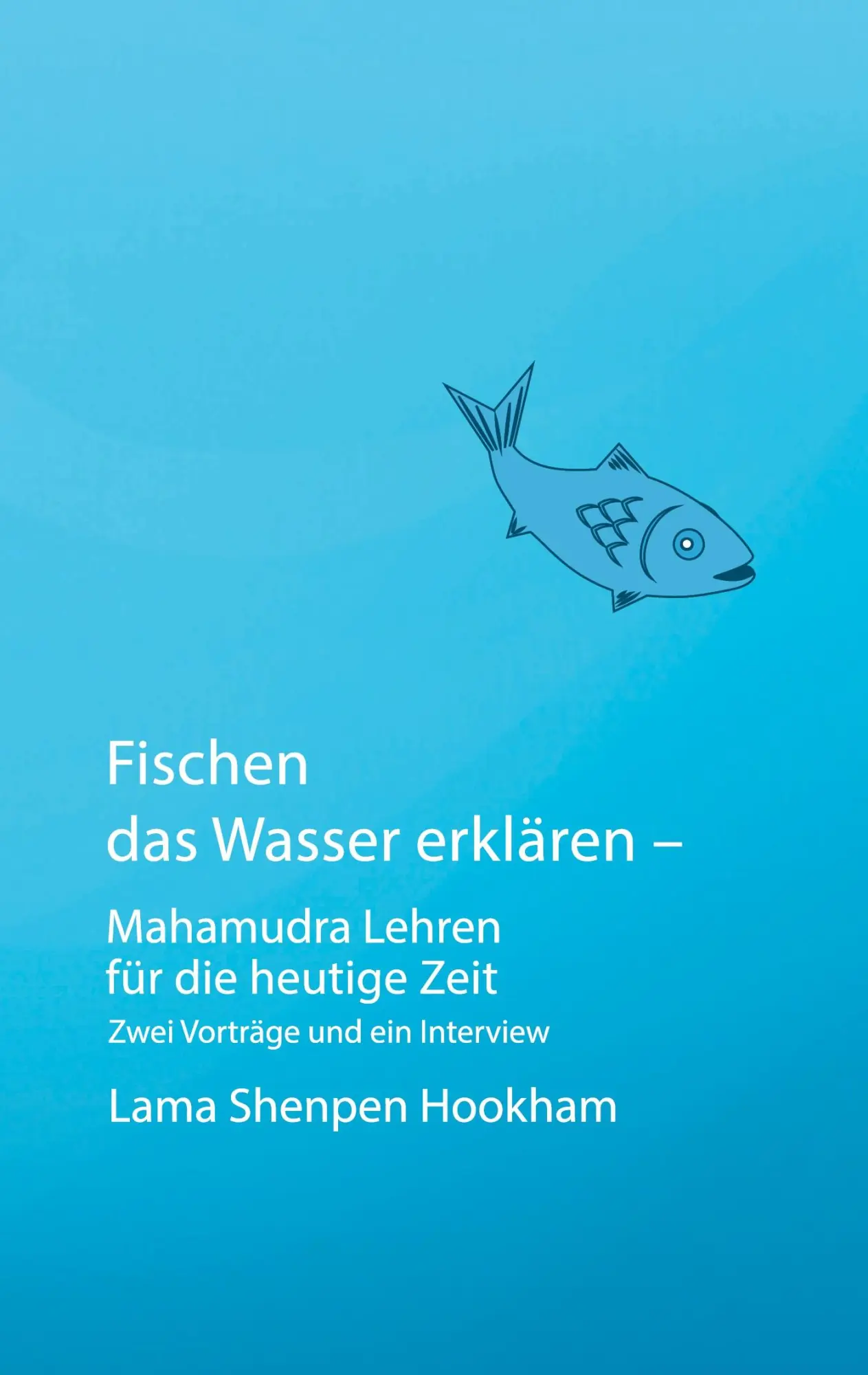Cover: 9783756208807 | Fischen das Wasser erklären - Mahamudra Lehren für die heutige Zeit