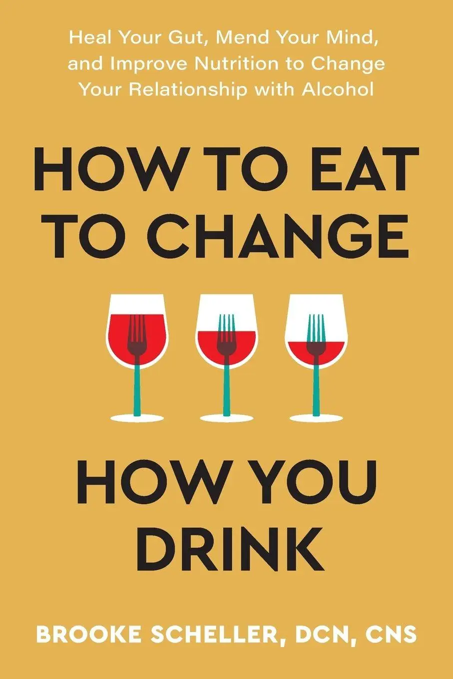 Cover: 9781538768907 | How to Eat to Change How You Drink | Brooke Scheller | Taschenbuch