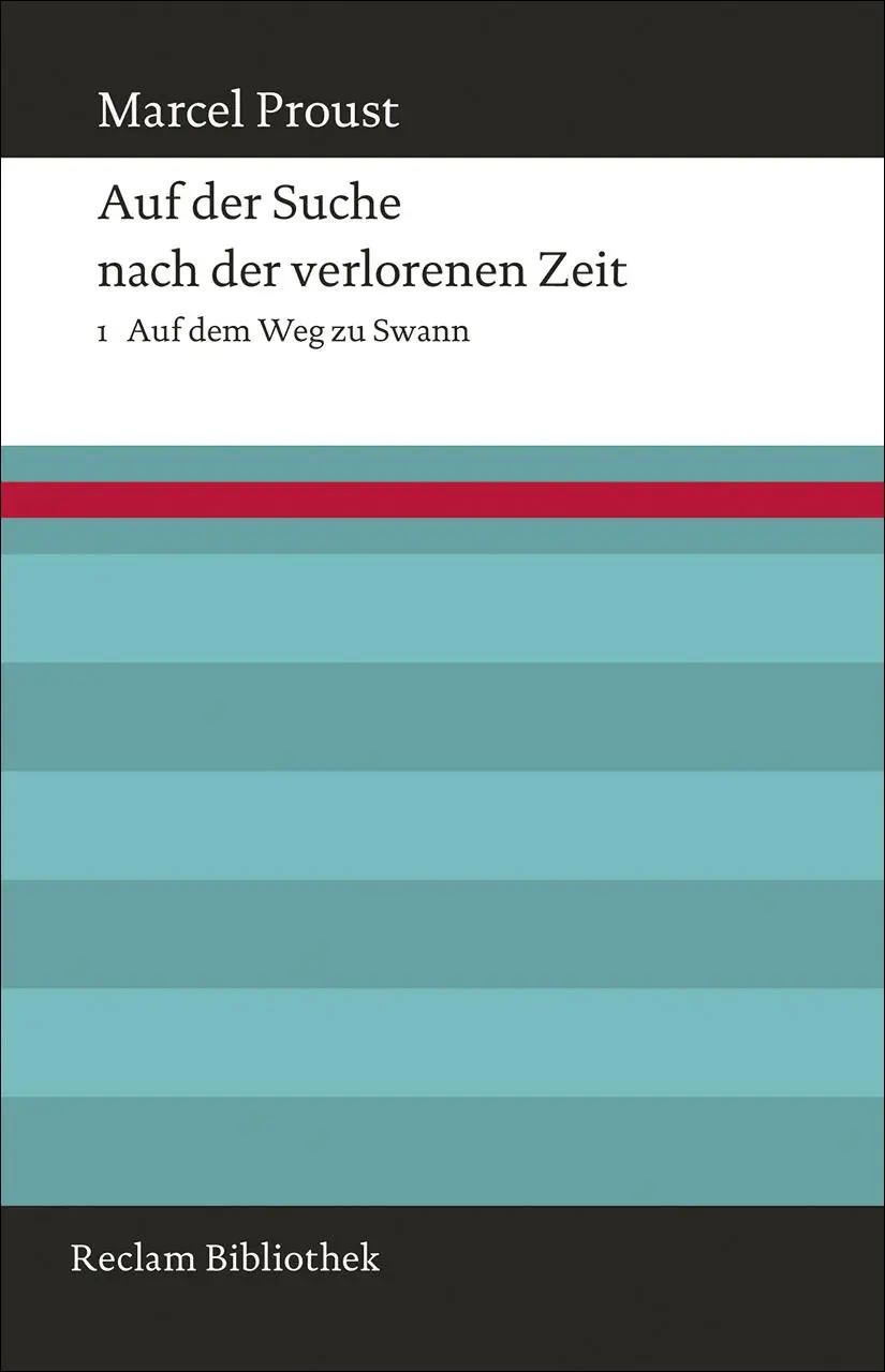 Cover: 9783150109007 | Auf der Suche nach der verlorenen Zeit | Band 1: Auf dem Weg zu Swann
