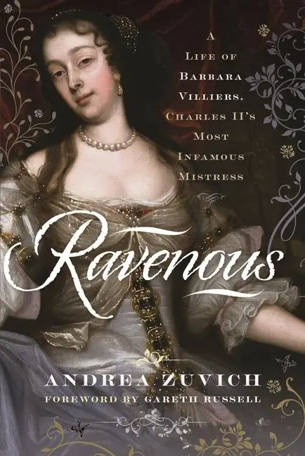Cover: 9781526769107 | Ravenous: A Life of Barbara Villiers, Charles II's Most Infamous...