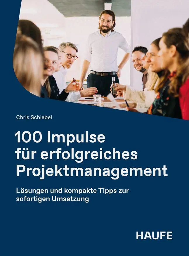 Cover: 9783648199107 | 100 Impulse für erfolgreiches Projektmanagement | Chris Schiebel