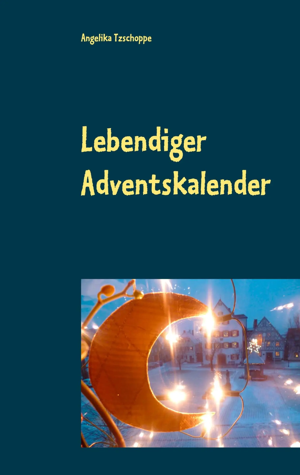 Cover: 9783744819107 | Lebendiger Adventskalender | Angelika Tzschoppe | Taschenbuch | 96 S.