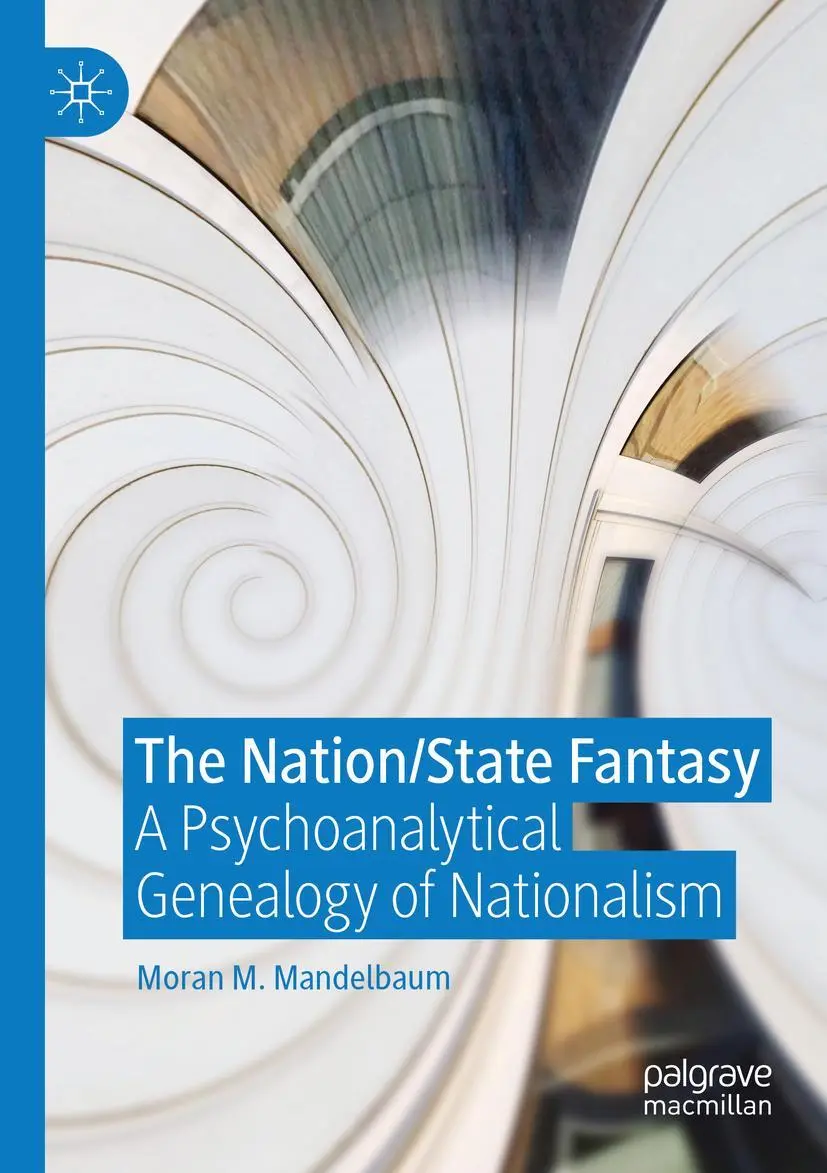 Cover: 9783030229207 | The Nation/State Fantasy | A Psychoanalytical Genealogy of Nationalism