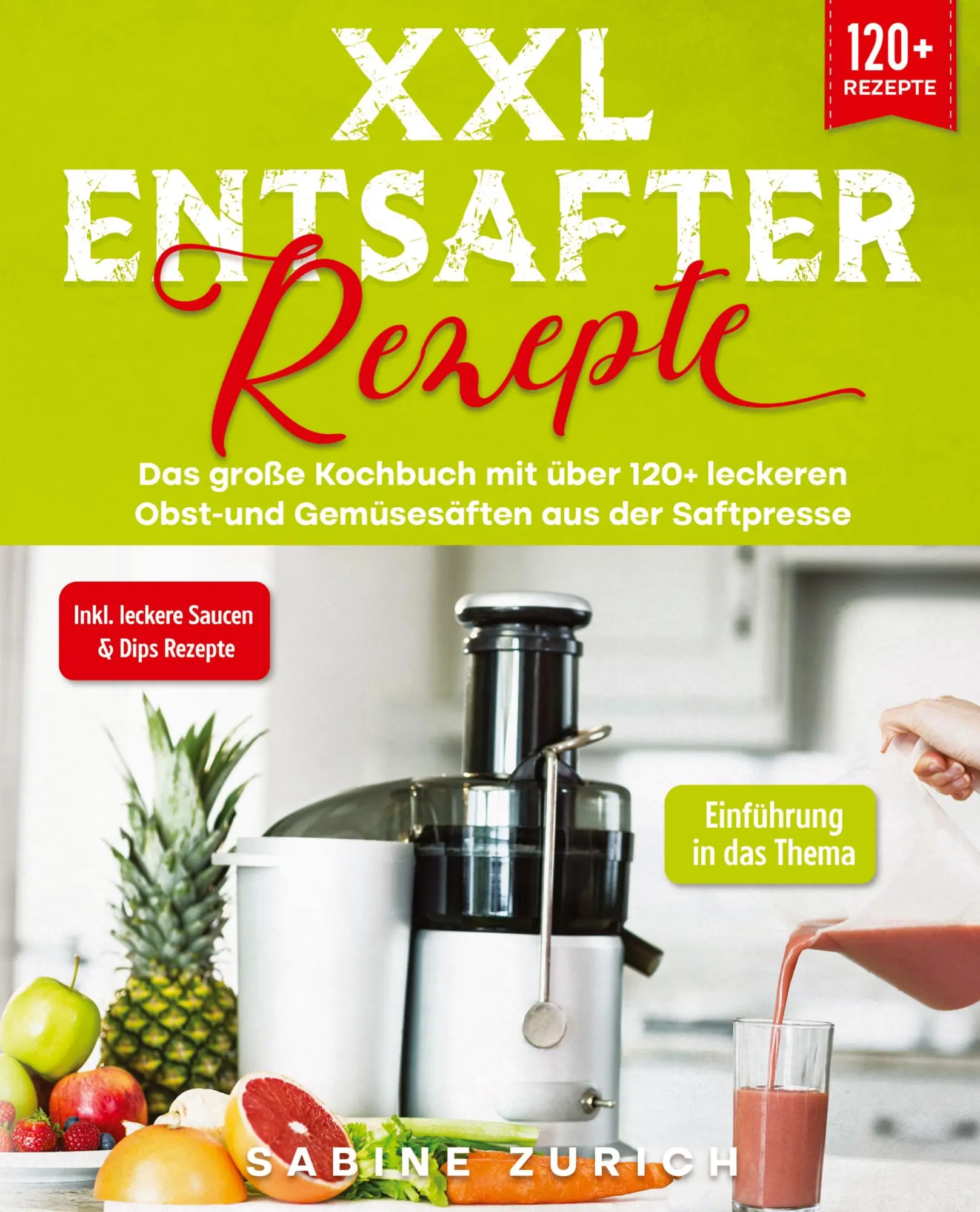 Cover: 9783347989207 | XXL Entsafter Rezepte | Sabine Zurich | Taschenbuch | 84 S. | Deutsch