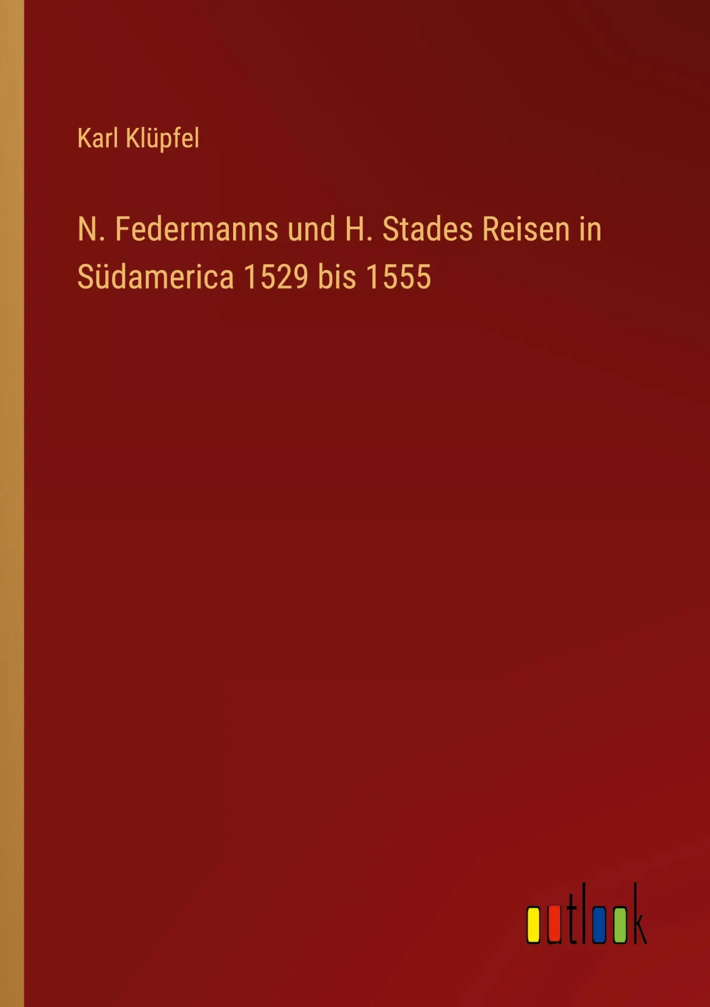 Cover: 9783368229207 | N. Federmanns und H. Stades Reisen in Südamerica 1529 bis 1555 | Buch