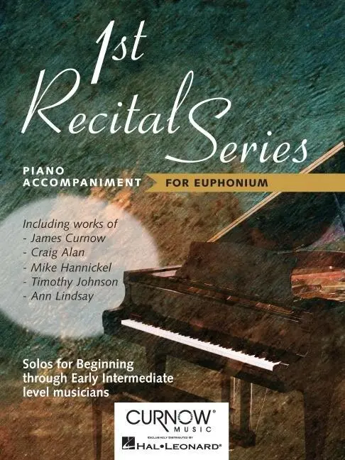Curnow: First Recital Series - Solos for Beginning Through Early Intermediate Level Musicians Piano Accompaniment for...